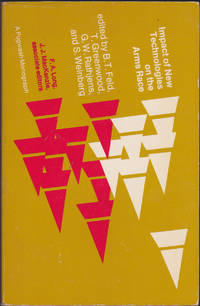 Impact of New Technologies on the Arms Race: A Pugwash Monograph by B. T. Feld (Editor); T. Greenwood (Editor); G. W. Rathjens (Editor); S. Weinberg - January 1971