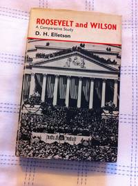 Roosevelt and Wilson: A Comparative Study by D.H. Elletson - 1965-01-01