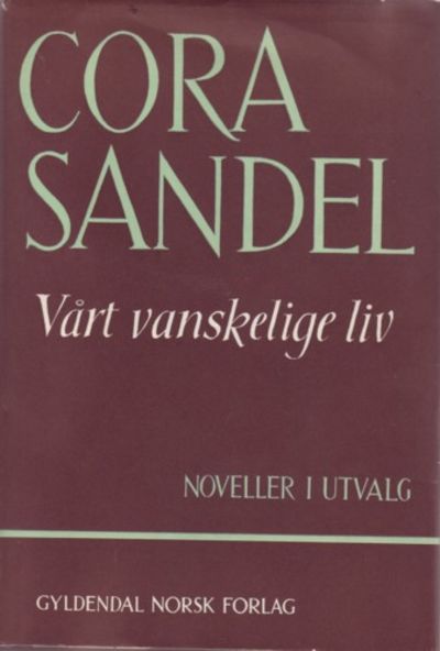 Vårt vanskelige liv. Noveller i utvalg ved Odd…