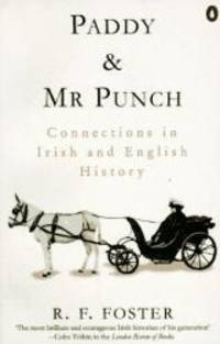 Paddy and Mr. Punch: Connections in Irish and English History (Penguin history) by R. F. Foster - 1996-03-04