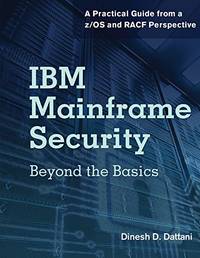 IBM Mainframe Security: Beyond the Basics&acirc;A Practical Guide from a z/OS and...