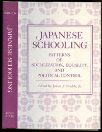 Japanese Schooling: Patterns of Socialization, Equality, and Political Control