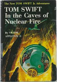 TOM SWIFT IN THE CAVES OF NUCLEAR FIRE by Appleton II, Victor - 1956