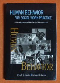 Human Behavior for Social Work Practice: A Developmental-Ecological Framework