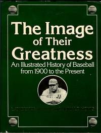 cover of The Image Of Their Greatness: An Illustrated History Of Baseball From 1900 To The Present