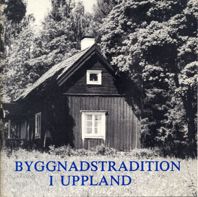 Byggnadstradition i Uppland.