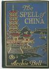 The Spell of China, with eight plates in full colour and many dougravures from photographs by E.M. Newman
