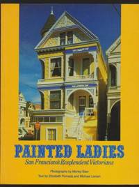 Painted Ladies, San Francisco's Resplendent Victorians by Baer, Morley (Photographs); Elizabeth Pomada and Michael Larsen (Text) - 1978