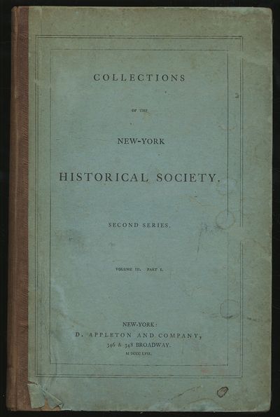 Collections of the New York Historical Society. Second Series. Volume III.-Part I.