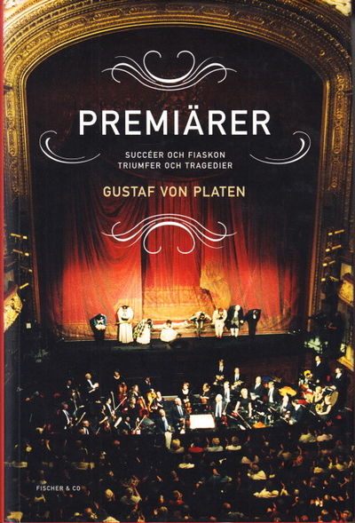 Premiärer. Succéer och fiaskon, triumfer och…