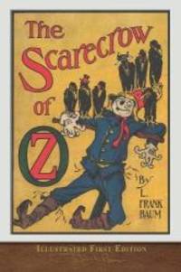 The Scarecrow of Oz (Illustrated First Edition): 100th Anniversary OZ Collection by L. Frank Baum - 2019-07-03