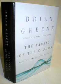 The Fabric of the Cosmos; Space, Time, and the Texture of Reality by Greene, Brian - 2004