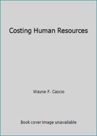 Costing Human Resources by Wayne F. Cascio - 1982