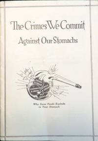 The Crimes We Commit Against Our Stomachs ... Why Some Foods Explode in Your Stomach