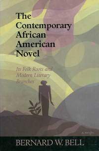 The Contemporary African American Novel: Its Folk Roots and Modern Literary Branches