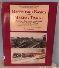 Baseboard Basics and Making Tracks: Planning, Baseboard Construction, Track Laying and Wiring (Library of Railway Modelling)