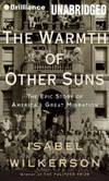 The Warmth of Other Suns: The Epic Story of America's Great Migration (Brilliance Audio on Compact Disc) by Isabel Wilkerson - 2011-03-09