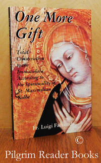 One More Gift: Total Consecration to the Immacuata According to the  Spirituality of Saint Maximilian Kolbe. by Faccenda OFMConv., Fr. Luigi - 1990