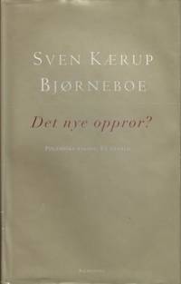 Det nye opprør? Polemiske essays. Et utvalg.