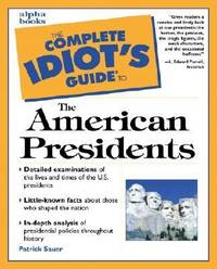 The Complete Idiot's Guide to the American Presidents