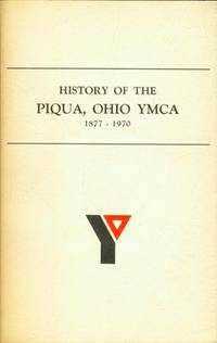 cover of HISTORY OF THE PIQUA, OHIO YMCA 1877 - 1970