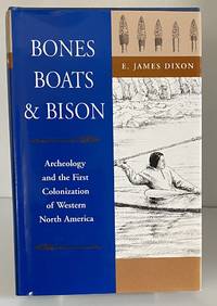 Bones, Boats and Bison: Archaeology and the First Colonization of Western North America