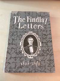 The Findlay Letters, 1806-1870 by Joan Findlay (ed.) - 1954