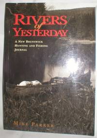 image of Rivers of Yesterday; A New Brunswick Hunting and Fishing Journal