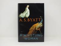 A Whistling Woman by BYATT, A.S - 2002