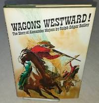 image of WAGONS WESTWARD! The Story of Alexander Majors