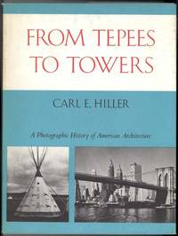 image of FROM TEPEES TO TOWERS A Photographic History of American Architecture