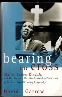 Bearing the Cross : Martin Luther King, Jr., and the Southern Christian Leadership Conference by David J. Garrow - 1993