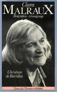 Clara malraux : le regard d'une femme sur son siecle : biographie-témoignage (dedicace)