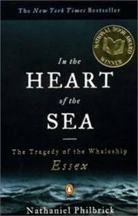 In the Heart of the Sea: The Tragedy of the Whaleship Essex by Philbrick, Nathaniel - 2001-05-01