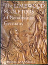 The Limewood Sculptors of Renaissance Germany