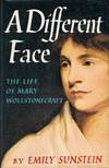 A DIFFERENT FACE: THE LIFE OF MARY WOLLSTONECRAFT