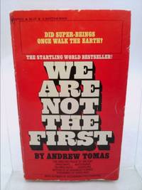 We Are Not the First: Riddles of Ancient Science by Tomas, Andrew - 1973