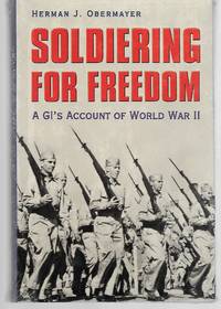 Soldiering For Freedom: A GI's Account Of World War II