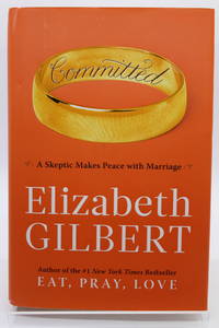 Committed: A Skeptic Makes Peace with Marriage