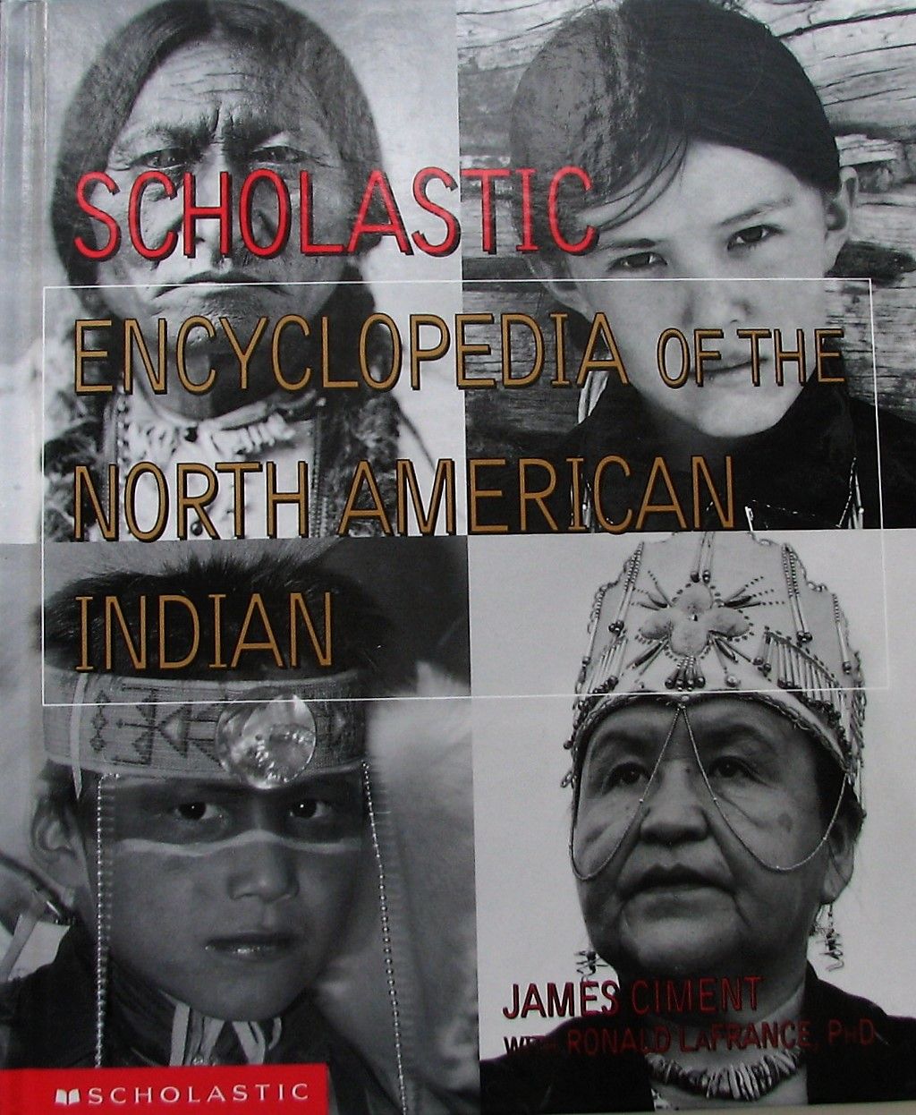 Scholastic Encyclopedia Of The North American Indian by Ciment, James ...