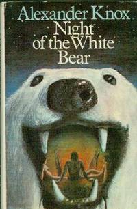 Night Of The White Bear by Alexander Knox
- First Canadian Edition
- 1971
- from Gilt Edge Books (SKU: A1741)