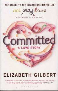 Committed by Elizabeth Gilbert - Paperback - Later Edition - 2011 - from Mr Pickwick's Fine Old Books (SKU: RB15273)