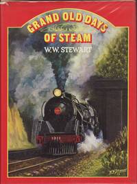 Grand Old Days of Steam by Stewart W W - 1975