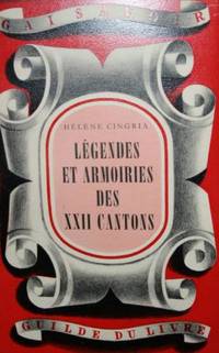 Legendes et armoiries des XXII cantons by cingria h - 1945