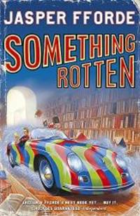 Something Rotten: Thursday Next Book 4 by Jasper Fforde - 2005-04-11