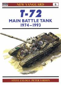 T-72: Main Battle Tank 1974-1993 (Osprey New Vanguard): No.6 by Zaloga, Steven J