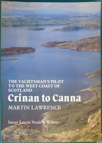 The Yachtsman&#039;s Pilot the the West Coast of Scotland; Crinan to Canna. by Lawrence, Martin - 1990