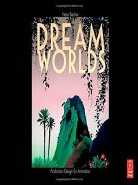 Dream Worlds: Production Design for Animation: Production Design in Animation
