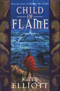 Child of Flame. Volume Four of Crown of Stars.
