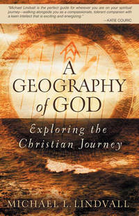 A Geography of God : Exploring the Christian Journey